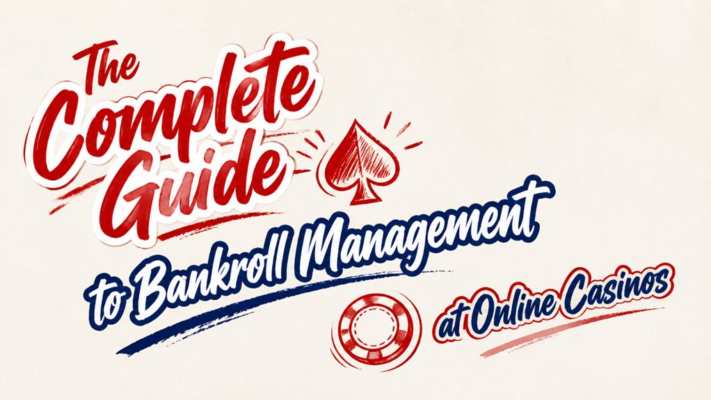 The Complete Guide to Bankroll Management at Online Casinos