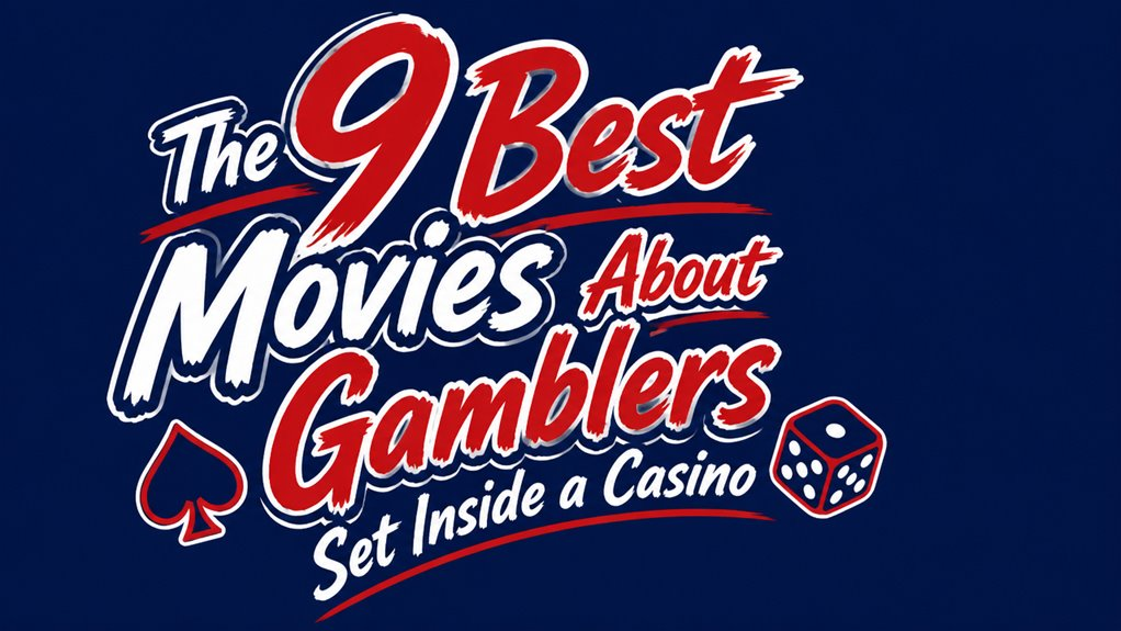 The Best Movies About Gamblers Set Inside a Casino