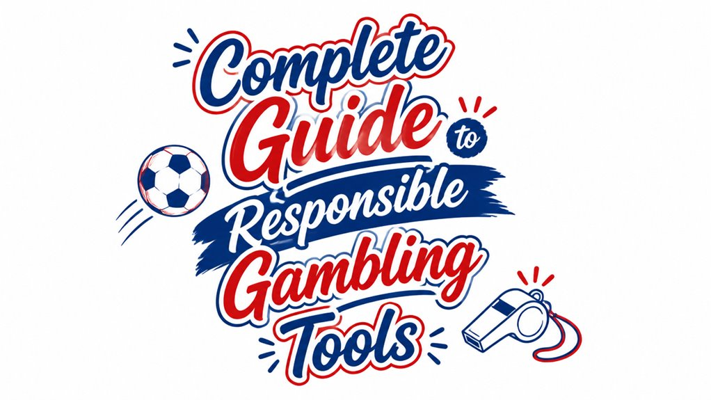 Complete Guide to Responsible Gambling Tools